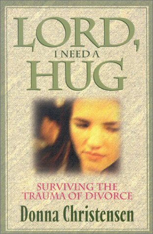 Stock image for Lord I Need A Hug: Surviving The Trauma Of Divorce for sale by Front Cover Books