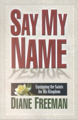 Beispielbild fr Say My Name: Equipping the Saints for His Kingdom zum Verkauf von WeBuyBooks