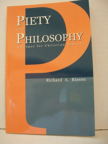 Imagen de archivo de Piety and Philosophy: A Primer for Christian Schools a la venta por Orion Tech