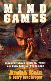 Mind Games - Exposing Today's Psychics, Frauds, and False Spiritual Phenomena