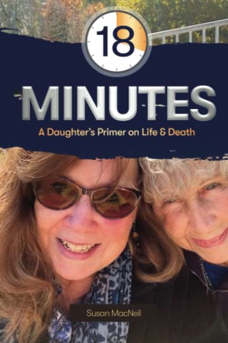 Imagen de archivo de 18 Minutes: A Daughters Primer on Life Death a la venta por Red's Corner LLC