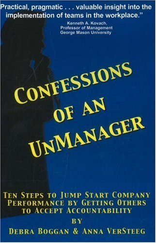 Stock image for Confessions Of An Unmanager: Ten Steps To Jump Start Company Performance By Getting Others To Accept Accountability for sale by Half Price Books Inc.