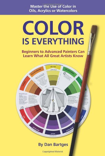 Imagen de archivo de Color Is Everything: Master the Use of Color in Oils, Acrylics or Watercolors a la venta por ThriftBooks-Dallas