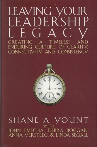 Imagen de archivo de Leaving Your Leadership Legacy: Creating a Timeless and Enduring Culture of Clarity, Connectivity and Consistency a la venta por Wonder Book