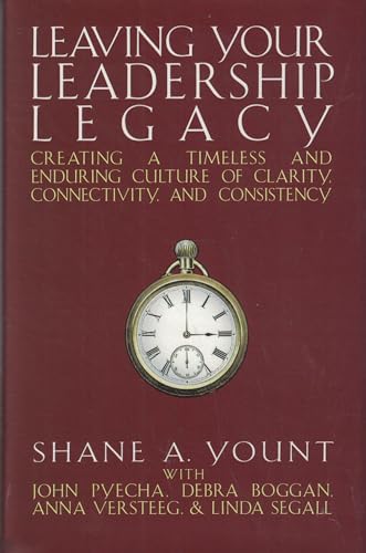 Stock image for Leaving Your Leadership Legacy: Creating a Timeless and Enduring Culture of Clarity, Connectivity and Consistency for sale by Wonder Book