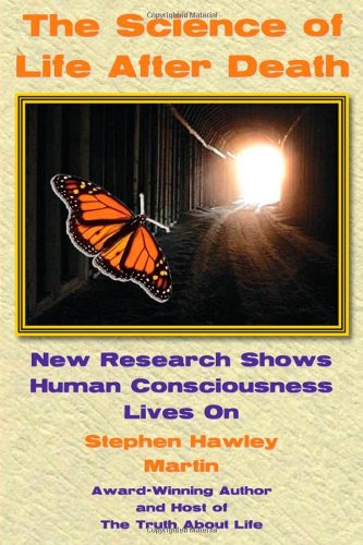 9781892538529: The Science of Life After Death: New Research Shows Human Consciousness Lives on