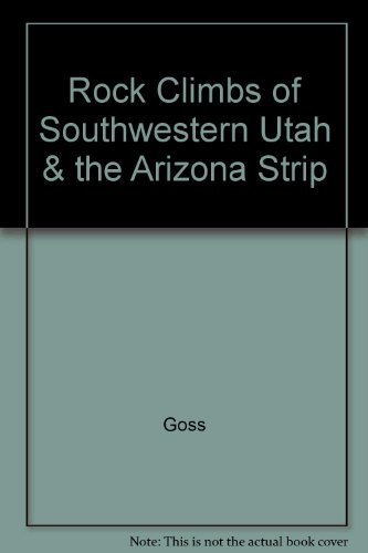 Stock image for Rock Climbs of Southwestern Utah & the Arizona Strip for sale by Jenson Books Inc