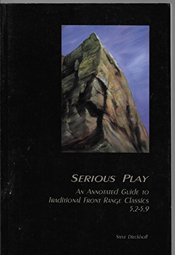 Beispielbild fr Serious play: An annotated guide to traditional Front Range classics 5.2-5.9 zum Verkauf von ThriftBooks-Atlanta