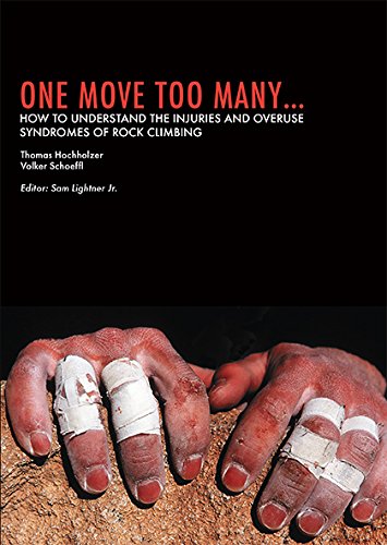 9781892540911: One Move Too Many: How to Understand the Injuries and Overuse Syndromes of Rock Climbing