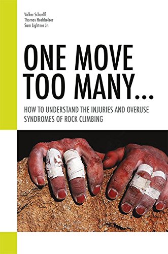 Beispielbild fr One Move Too Many: How to Understand the Injuries and Overuse Syndromes of Rock Climbing (2016) zum Verkauf von Zoom Books Company