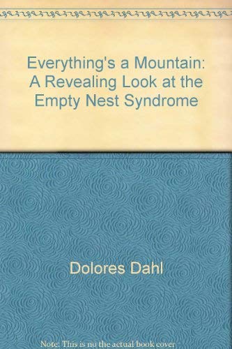 Imagen de archivo de Everything's a Mountain: A Revealing Look at the Empty Nest Syndrome a la venta por The Book Bin