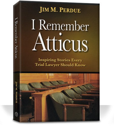 Stock image for I Remember Atticus: Inspiring Stories Every Trial Lawyer Should Know for sale by HPB-Red