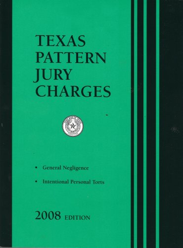 Stock image for Texas Pattern Jury Charges: General Negligence; Intentional Personal Torts ([Book only, does not include CD-Rom]) for sale by ThriftBooks-Atlanta