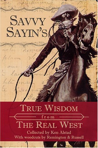 Imagen de archivo de Savvy Sayin's: True Wisdom From the Real West a la venta por Crotchety Rancher's Books