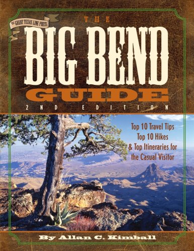 Beispielbild fr The Big Bend Guide: Top 10 Travel Tips, Top 10 Hikes & Top Itineraries for the Casual Visitor zum Verkauf von ThriftBooks-Atlanta