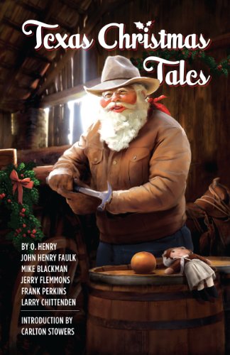 Texas Christmas Tales (9781892588210) by O. Henry; John Henry Faulk; Mike Blackman; Jerry Flemmons; Frank Perkins; Larry Chittenden