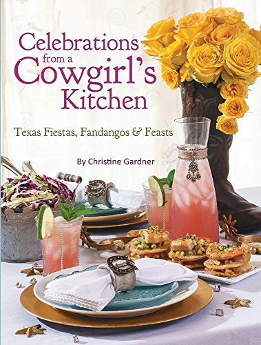 Stock image for Celebrations from a Cowgirl's Kitchen: Texas Fiestas, Fandangos & Feasts for sale by Once Upon A Time Books