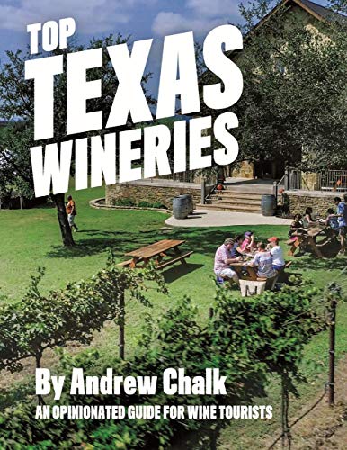 Stock image for Top Texas Wineries: An Opinionated Guide for Wine Tourists for sale by Decluttr
