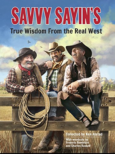 Beispielbild fr Savvy Sayin's: True Wisdom from the Real West zum Verkauf von Gulf Coast Books
