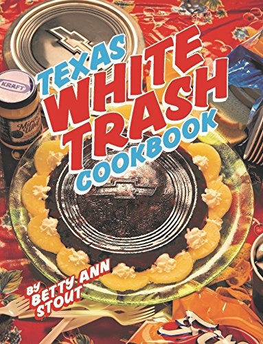 Stock image for Texas White Trash Cookbook for sale by Austin Goodwill 1101
