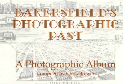 Bakersfield's Photographic Past (9781892622006) by Brewer, Chris