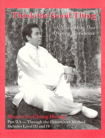 9781892686015: Think the Good Thing: A Xuan Ming Dao Qigong, Level Iii-IV: 2