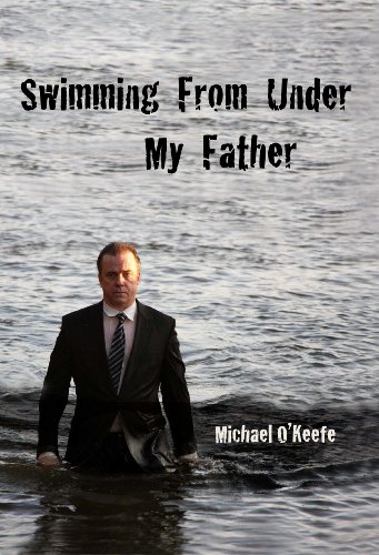 Swimming From Under My Father (9781892687463) by Michael O'Keefe