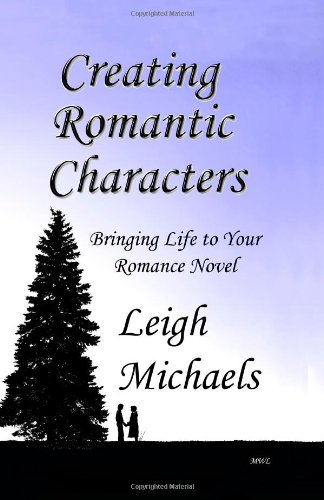 9781892689078: Creating Romantic Characters: Bringing Life To Your Romance Novel