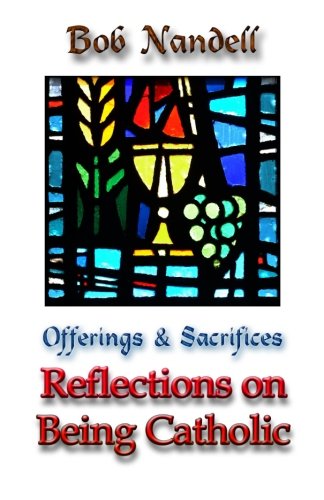 Beispielbild fr Offerings & Sacrifices: Reflections on Being Catholic zum Verkauf von Revaluation Books