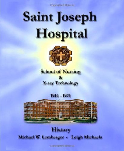 Beispielbild fr St. Joseph Hospital: School Of Nursing And X-Ray Technology 1914-1971 zum Verkauf von Revaluation Books