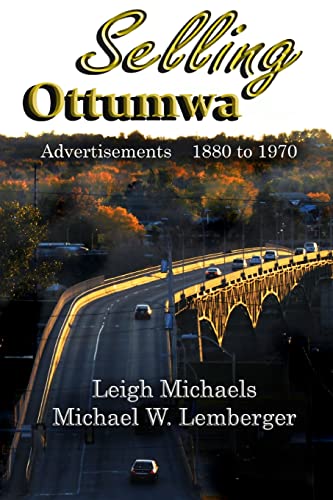 Beispielbild fr Selling Ottumwa: Advertisements 1880 to 1970 zum Verkauf von Lucky's Textbooks