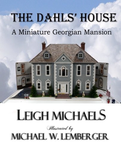 Beispielbild fr The Dahls' House: A Miniature Georgian Mansion zum Verkauf von Revaluation Books