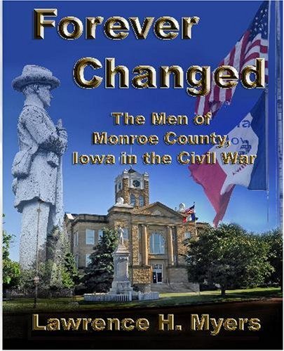 Stock image for Forever Changed: The Men of Monroe County, Iowa in the Civil War for sale by Revaluation Books