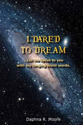 Imagen de archivo de I Dared To Dream: Let me speak to you with my longing silent words a la venta por Revaluation Books