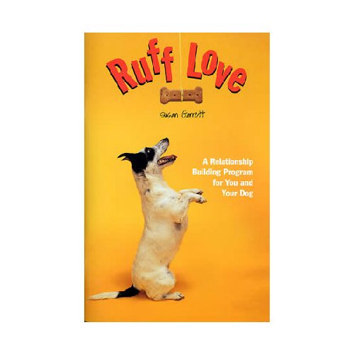 9781892694065: Ruff Love: A Relationship Building Program for You and Your Dog