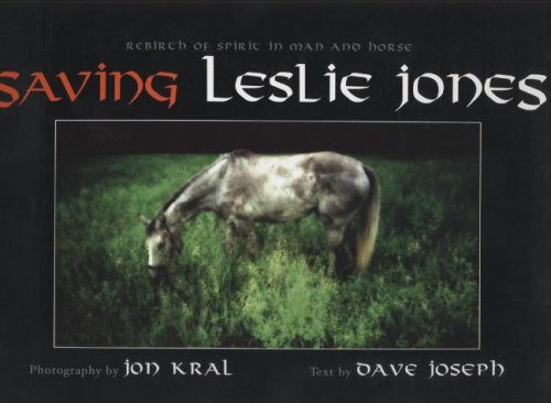 Stock image for Saving Leslie Jones: Rebirth of Spirit in Man And Horse for sale by Wonder Book