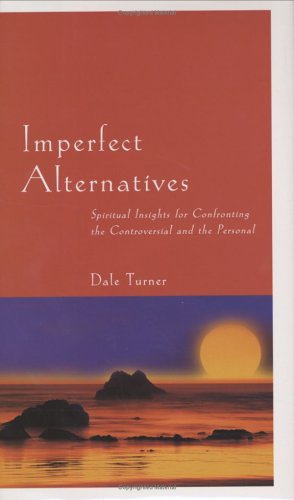 Beispielbild fr Imperfect Alternatives: Spiritual Insights for Confronting the Controversial and the Personal zum Verkauf von Wonder Book