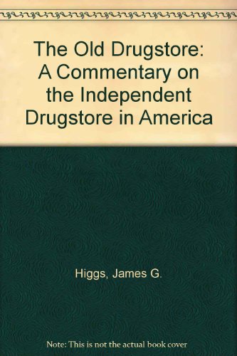 9781892697011: The Old Drugstore: A Commentary on the Independent Drugstore in America