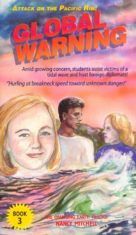 Global Warning: Book Three: The Changing Earth Trilogy (Changing Earth Trilogy, Bk 3) (9781892713025) by Mitchell, Nancy