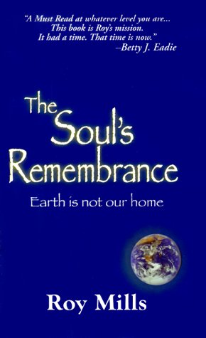 Stock image for The Soul's Remembrance,: Earth Is Not Our Home for sale by Hafa Adai Books