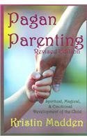 Stock image for Pagan Parenting: Spiritual, Magical, & Emotional Development of the Child for sale by HPB-Diamond