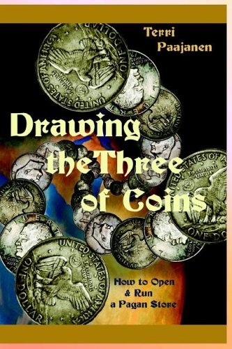 9781892718532: Drawing the Three of Coins: How to Open and Run a Pagan Store
