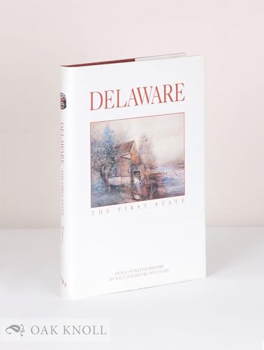 Delaware: The First State. An Illustrated History.