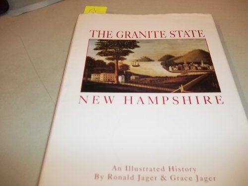 Imagen de archivo de The Granite State New Hampshire: An Illustrated History a la venta por Irish Booksellers