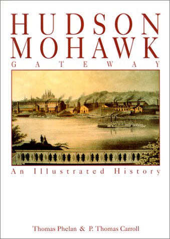 Beispielbild fr Hudson Mohawk Gateway : An Illustrated History zum Verkauf von Better World Books