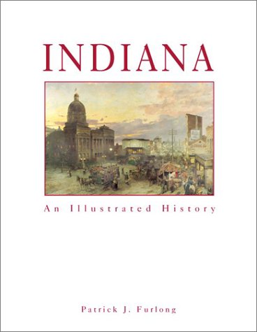 Imagen de archivo de Indiana: An Illustrated History a la venta por HPB-Ruby