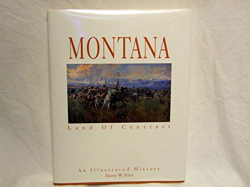 Montana: Land of Contrast (9781892724229) by Fritz, Harry W.; Farr, William E.