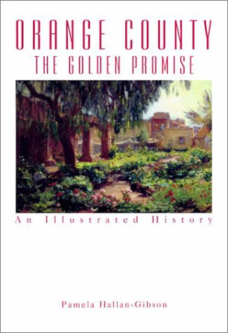 Beispielbild fr Orange County: The Golden Promise : An Illustrated History zum Verkauf von Books From California