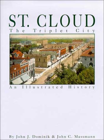 St. Cloud: The Triplet City (9781892724281) by Dominik, John J.; Massmann, John C.