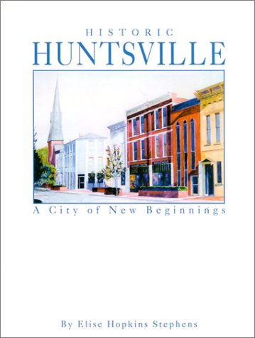 Beispielbild fr Historic Huntsville: A City of New Beginnings zum Verkauf von medimops
